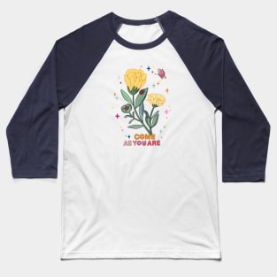 come as you are yellow flower Baseball T-Shirt